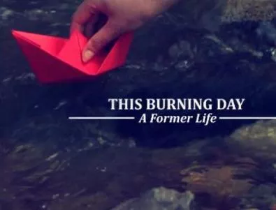 A Former Life - първо официално видео на This Burning Day