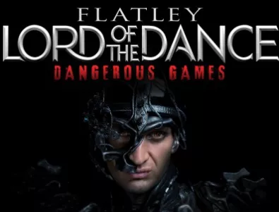 Новият спектакъл  Lord of the dance: Dangerous Games ще гостува за пръв път в България