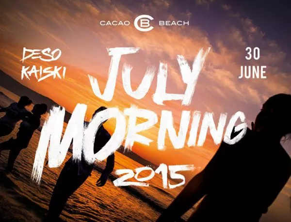 JULY MORNING на CACAO BEACH - Ела за музиката, остани за изгрева